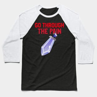 Go Through The Pain Baseball T-Shirt